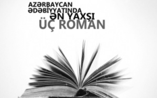 Üç ən yaxşı Azərbaycan romanı məlum oldu - SİYAHI