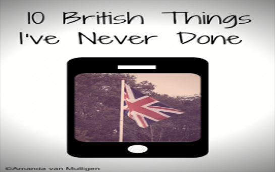 10 British things I have never done
