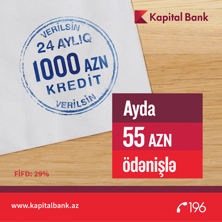 Kapital Bank предлагает кредит наличными при оплате 55 манат ежемесячно 