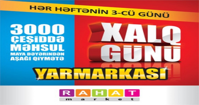 “Rahat” marketlər şəbəkəsindən növbəti iddialı aksiya - “XALQ GÜNÜ” - FOTOLAR