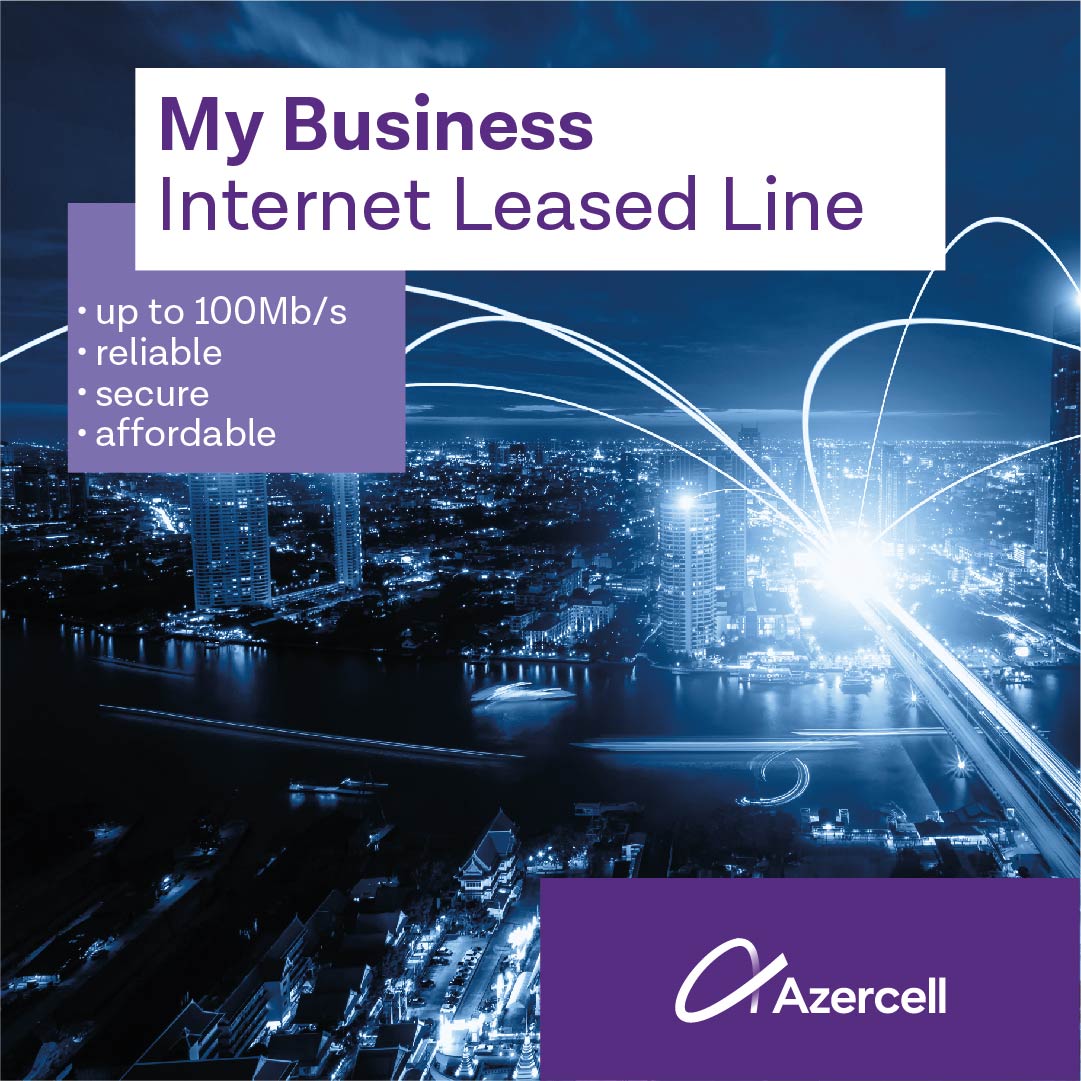 Azercell presents a new “MyBusiness Internet Leased line” service for business customers