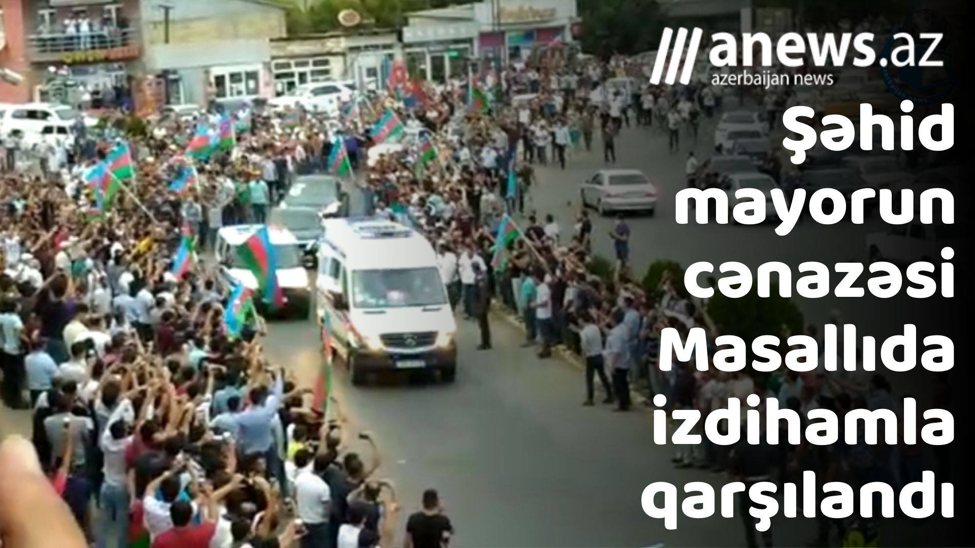 Şəhid Anar Namazovun cənazəsi Masallıda izdihamla qarşılandı - VİDEO