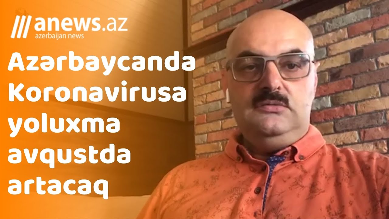 Azərbaycanda Koronavirusa yoluxma avqustda artacaq - VİDEO
