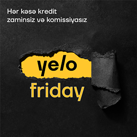 Yelo Friday – hər kəsə komissiyasız və zaminsiz kreditlər