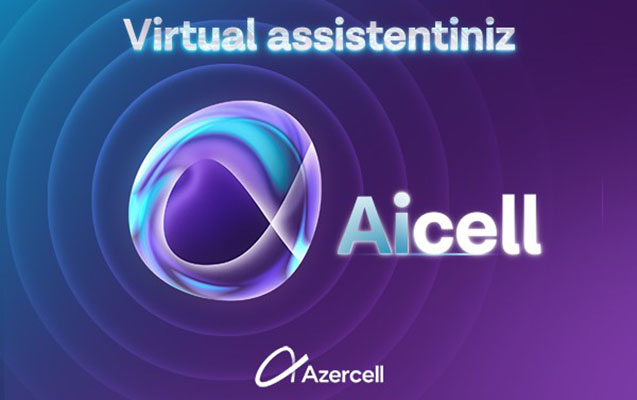 “Azercell”in süni zəka əsasında çalışan Virtual Assistenti “AiCell” artıq xidmətinizdə!