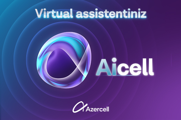 Azercell launches AI-backed Virtual Assistant AiCell for subscribers