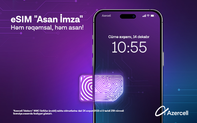 Innovation from Azercell: eSIM “Asan Imza” - Convenient and Secure!