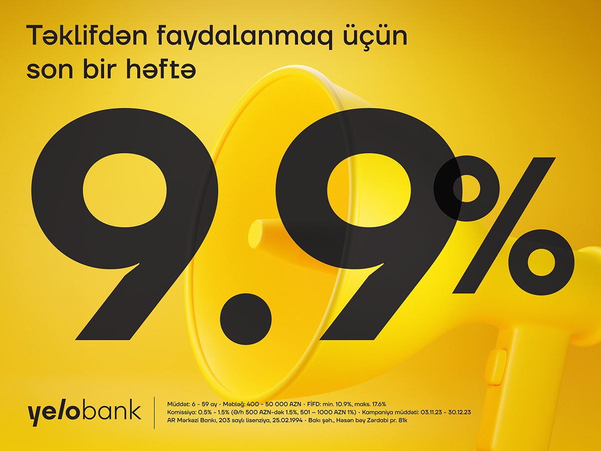 Cəmi 9.9% ilə kredit kampaniyası üçün son bir həftə!