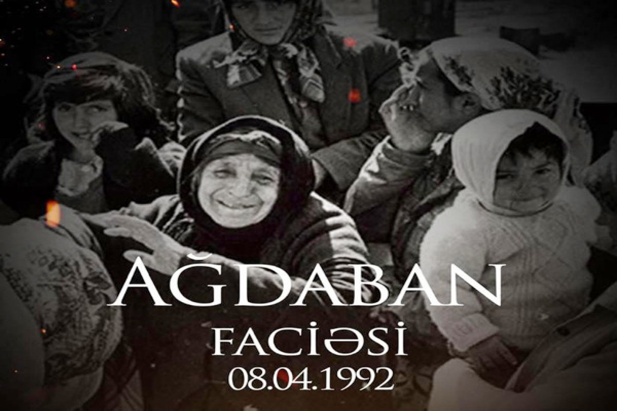 Геноцид в Агдабане был совершен с целью сломить волю азербайджанского народа - ОТКРЫТОЕ ПИСЬМО