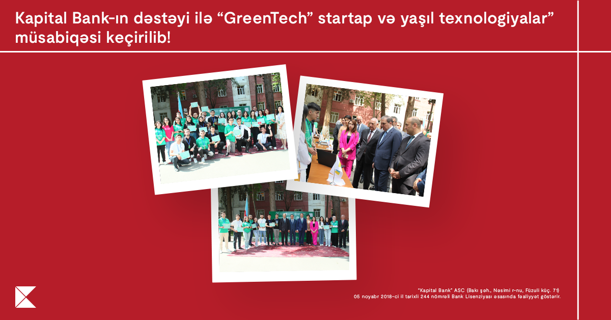 Kapital Bank-ın dəstəyi ilə “GreenTech” startap və yaşıl texnologiyalar” müsabiqəsi keçirilib