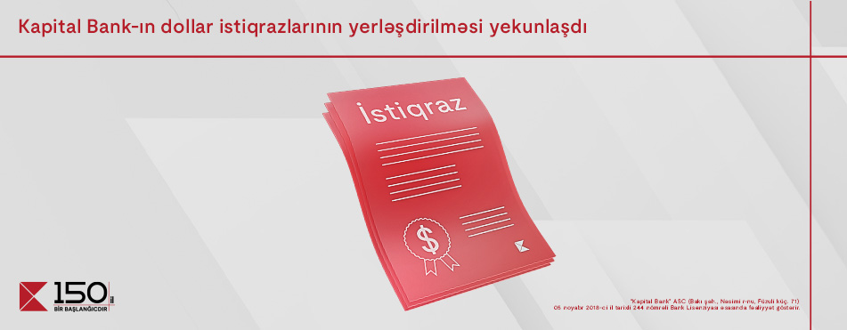 Kapital Bank-ın dollar istiqrazlarının abunə yazılışı ilə yerləşdirilməsi yekunlaşdı