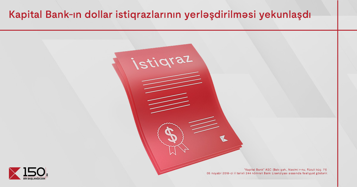 Kapital Bank-ın dollar istiqrazlarının abunə yazılışı ilə yerləşdirilməsi yekunlaşdı