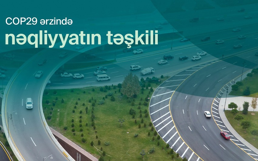 COP29 zamanı Bakıda optimallaşdırılmış nəqliyyat sxemi tətbiq ediləcək