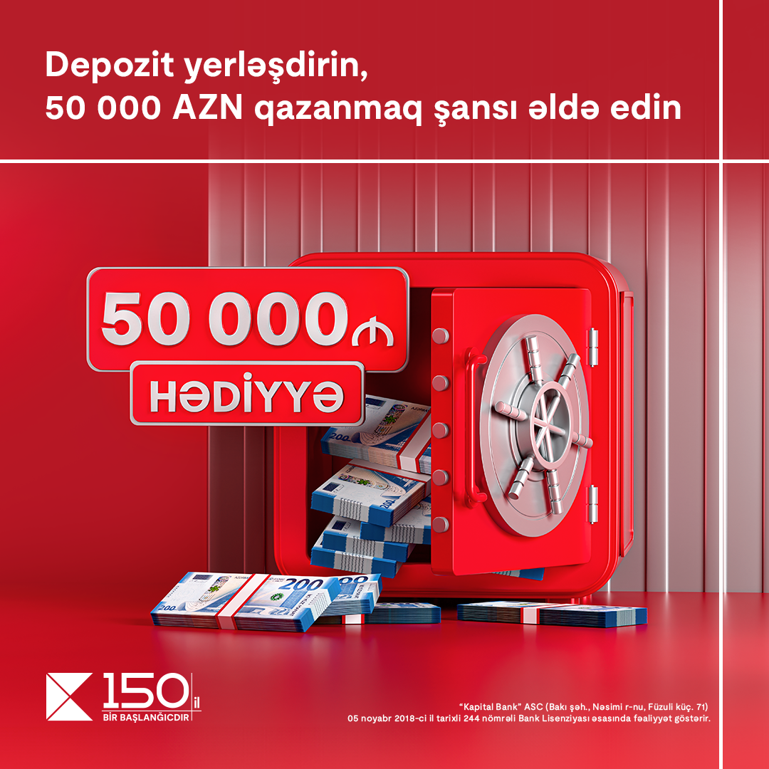 Kapital Bank-da depozit yerləşdir, 50 000 AZN qazanmaq şansı əldə et