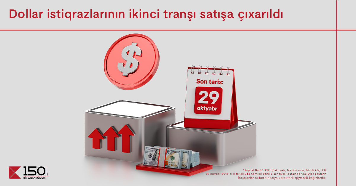 Kapital Bank-ın dollar istiqrazlarının 2-ci tranşı filiallarda satışa çıxarıldı