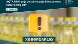 AQTA bəzi bitki yağları ilə bağlı xəbərdarlıq edib