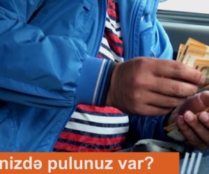 Qəfil sual. Cibinizdə pulunuz var?