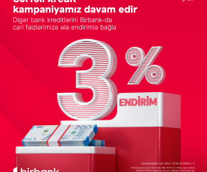 Customers transferring loans to Birbank receive a 3% discount &ndash; Campaign continues