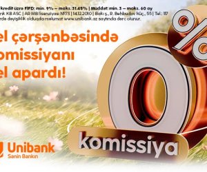 Unibank Yel çərşənbəsi münasibətilə 0 % komissiyalı kredit aksiyası keçirir