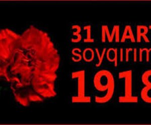 31 mart &ndash; Azərbaycanlıların Soyqırımı Günüdür
