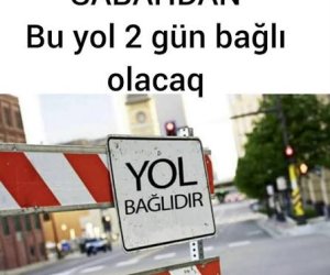 Bu yol 2 gün bağlı olacaq