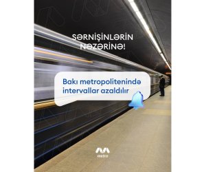 
Bakı metrosunda qatarlararası intervallar azaldılır
