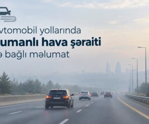 Yollarda görünüş məsafəsi 500-1000 metrədəkməhdudlaşacaq