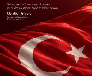 Mehriban Əliyeva Türkiyəni Cümhuriyyət Bayramı münasibətilə təbrik edib
