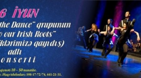 İrlandiyanın “Rhythm of the Dance” qrupu Bakıda konsert verəcək