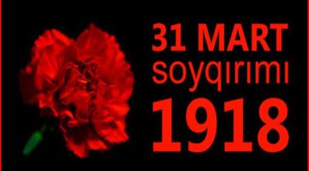 March 31 - Day of Genocide of Azerbaijanis