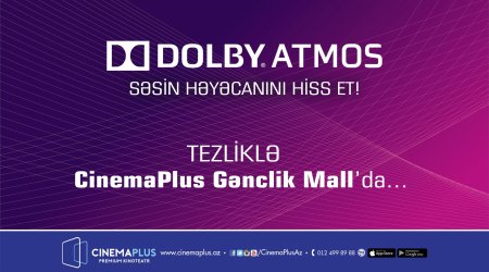 İlk dəfə Azərbaycanda Dolby Atmos texnologiyası “CinemaPlus” kinoteatrında