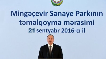 İlham Əliyev: “Mingəçevir Sənaye Parkı ölkəmizə böyük həcmdə xarici valyuta gətirəcək”