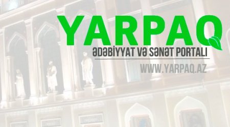 Yarpaq.Az - Ədəbiyyat və Sənət Portalı fəaliyyətə başladı