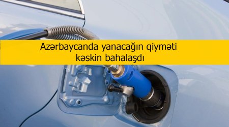 Azərbaycanda yanacağın qiyməti kəskin bahalaşdı - FOTO