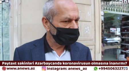 Paytaxt sakinləri Azərbaycanda koronavirusun olmasına inanırmı?  - VİDEO