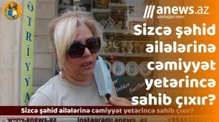 Sizcə şəhid ailələrinə cəmiyyət yetərincə sahib çıxırmı? - Sorğu