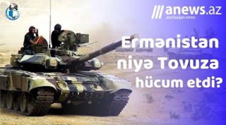 Ermənistan  Tovuza niyə  hücum etdi? - VİDEO