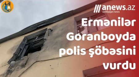 Ermənilər Goranboyda polis şöbəsini vurdu- EKSKLÜZİV GÖRÜNTÜLƏR