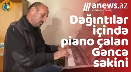 Dağıntılar içində piano çalan Gəncə sakini- VIDEO