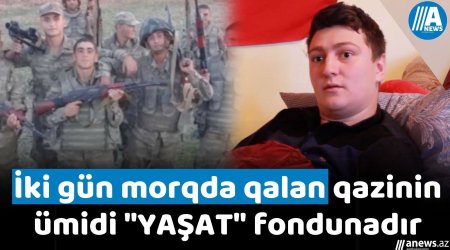 İki gün morqda qalan qazinin ümidi 