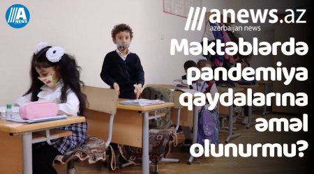 Məktəblərdə pandemiya qaydalarına əməl olunurmu? - VİDEO