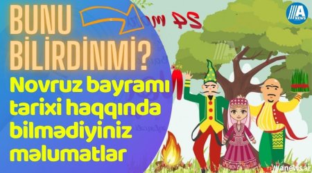 Novruz bayramı ilə bağlı bunları bilirdinizmi?- VİDEO