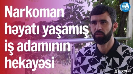 Narkoman həyatı yaşamış iş adamın hekayəsi- VİDEOREPORTAJ