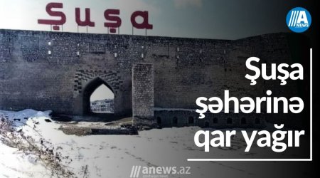 Şuşa şəhərinə qar yağır-VİDEO