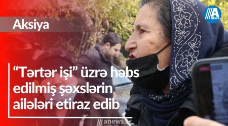 “Tərtər işi” üzrə həbs edilmiş şəxslərin ailələri etiraz edib-VİDEO