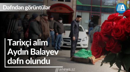 Tarixçi alim Aydın Balayev dəfn olundu- VİDEO