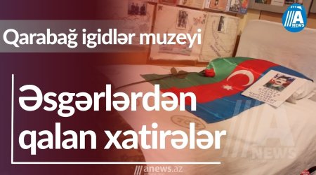 Əsgərlərdən qalan xatirələr - Qarabağ igidlər muzeyi