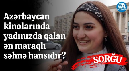 Azərbaycan kinolarındakı ən maraqlı səhnə hansıdır? - Sorğu və filmlərdən kadrlar