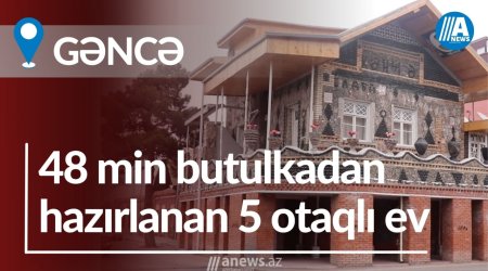 48 min butulkadan hazırlanan 5 otaqlı ev- VİDEO/FOTO