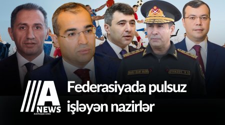 İdman federasiyalarında pulsuz işləyən NAZİRLƏR